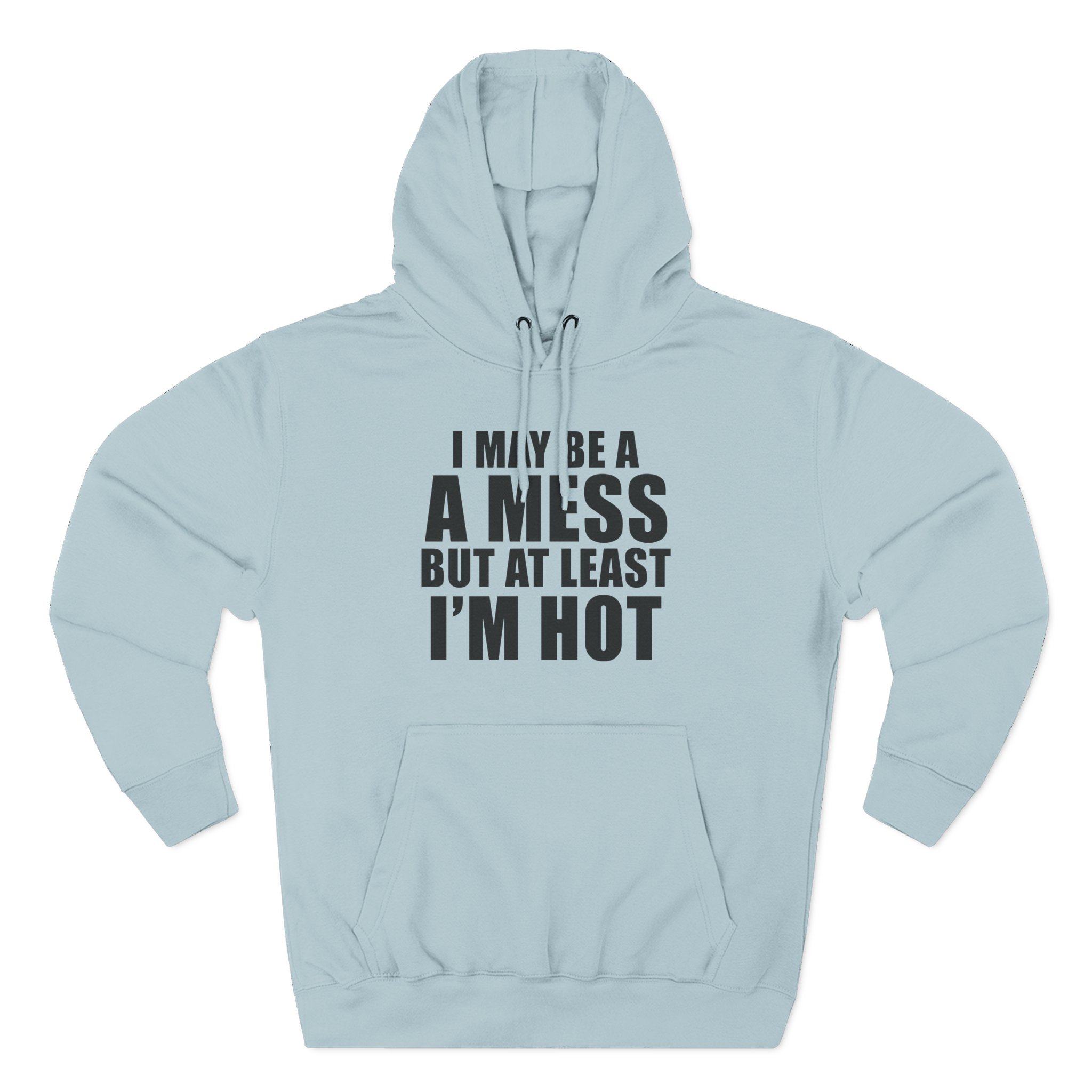 Alix Earle I May Be a a Mess but at Least I’m Hot Three-Panel Fleece Hoodie