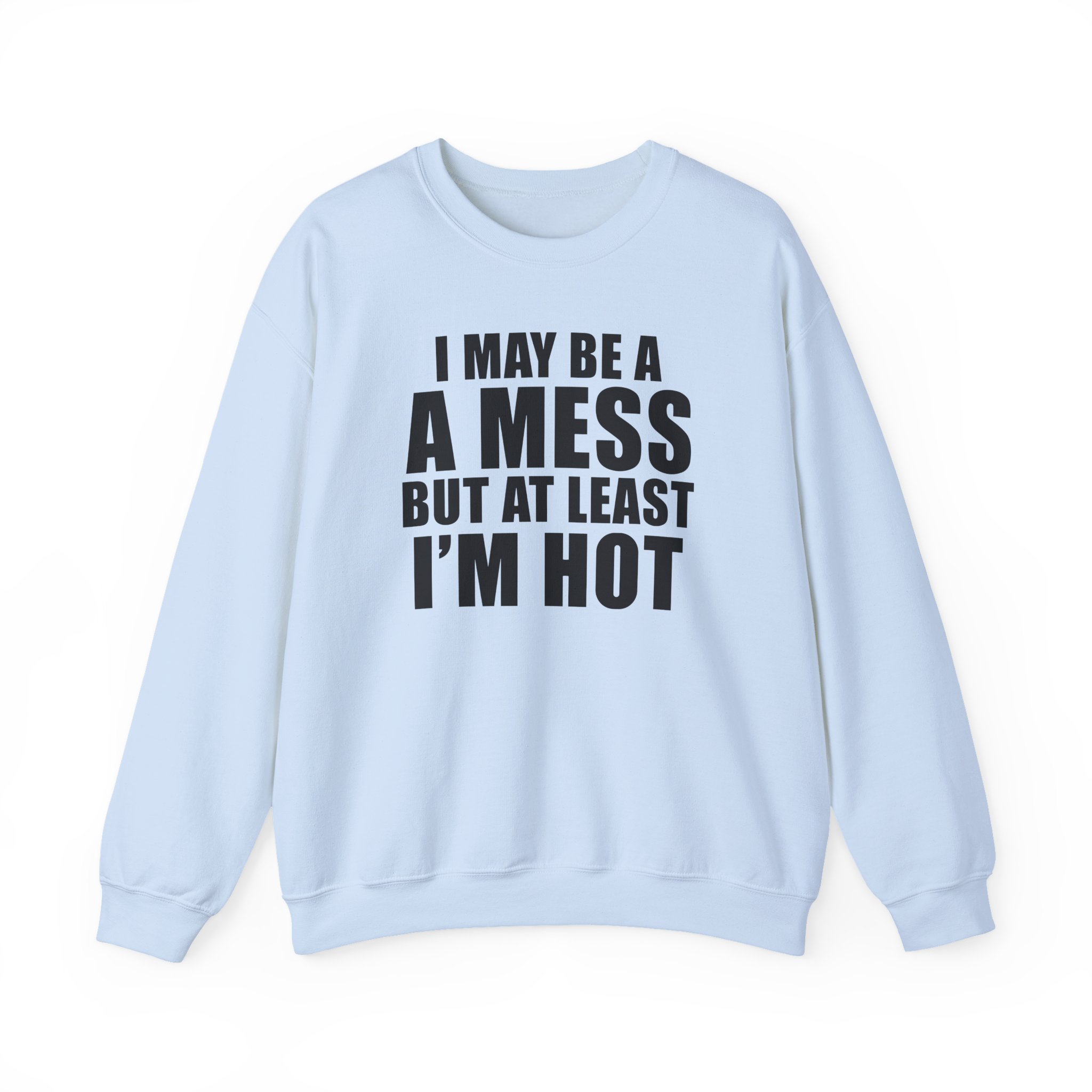 Alix Earle I May Be a a Mess but at Least I’m Hot Unisex Heavy Blend™ Crewneck Sweatshirt