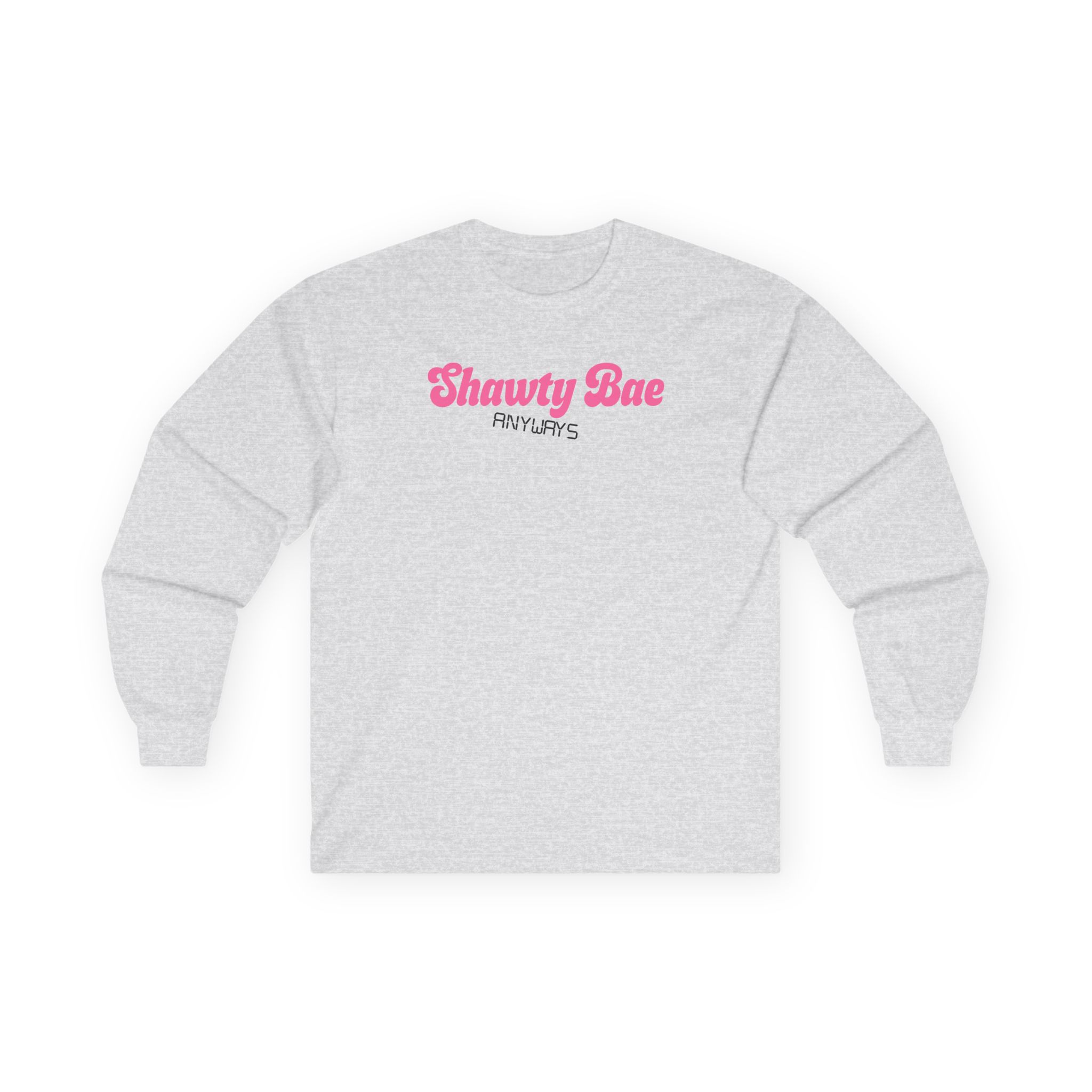 Shawty Bae Anyways Unisex Ultra Cotton Long Sleeve Tee