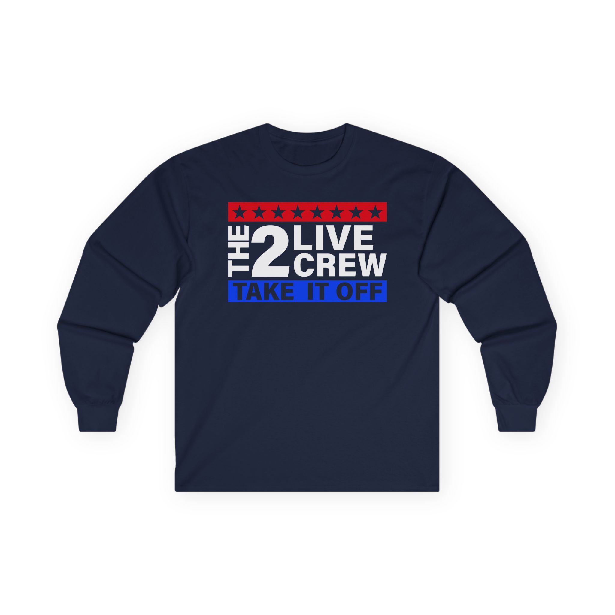 2 Live Crew Take It Off Unisex Ultra Cotton Long Sleeve Tee