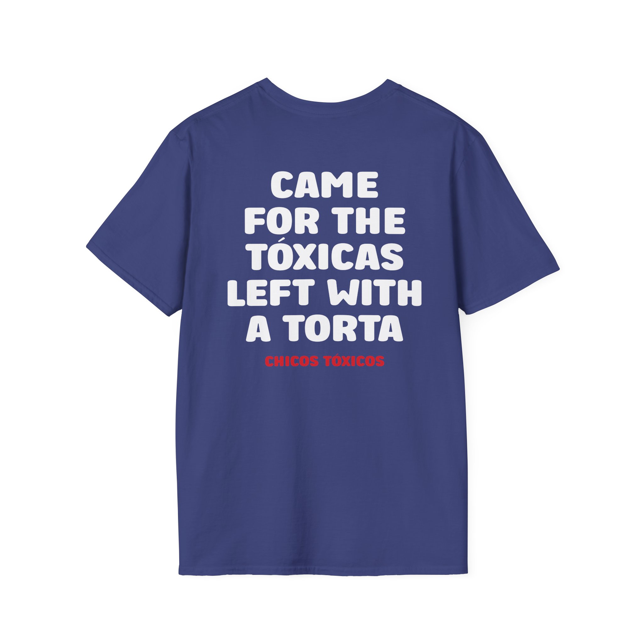Chicos Toxicos Came for the Tóxicas Left With a Torta Unisex Softstyle T-Shirt