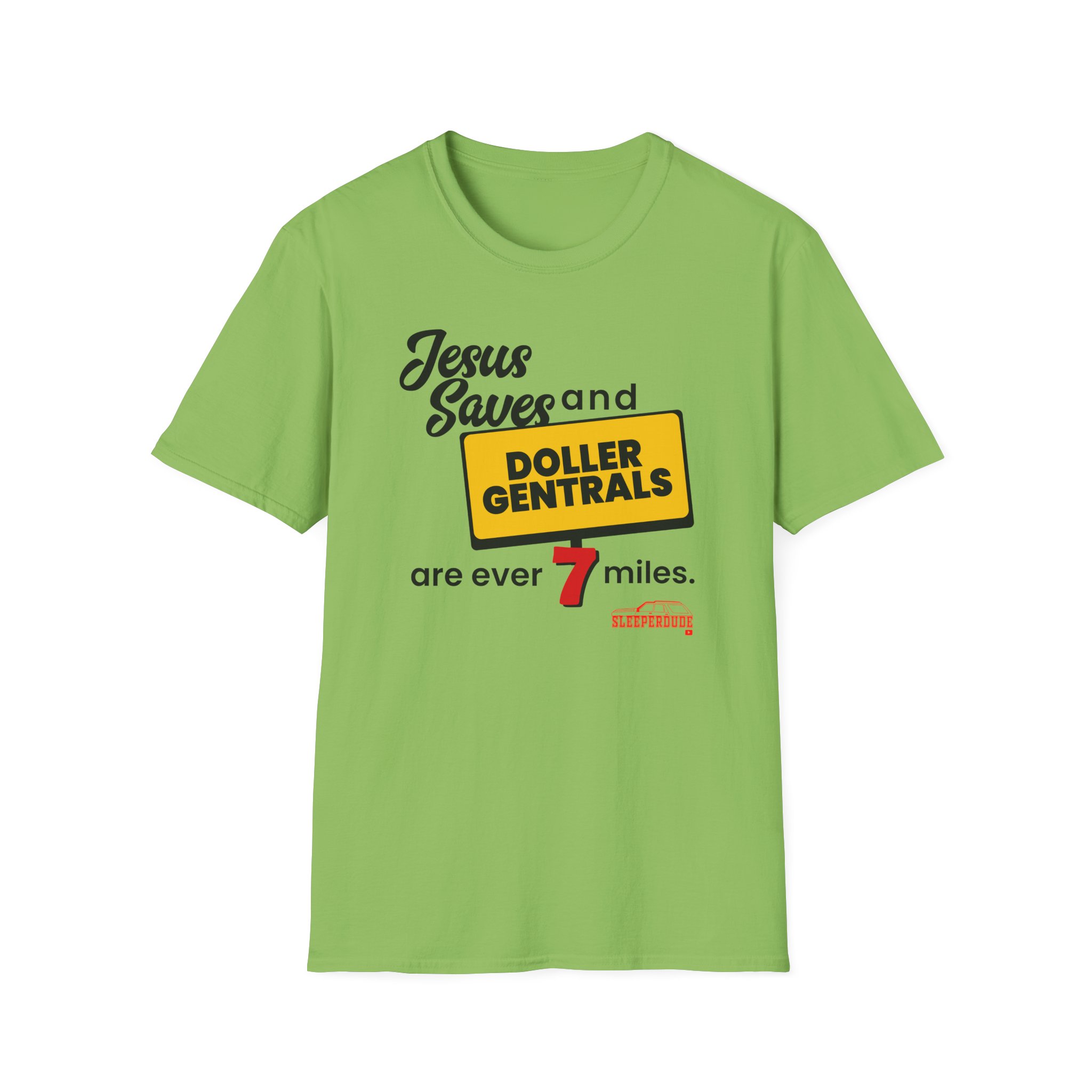Sleeperdude Jesus Saves & Doller Gentrals Are Ever 7 Miles Unisex Softstyle T-Shirt