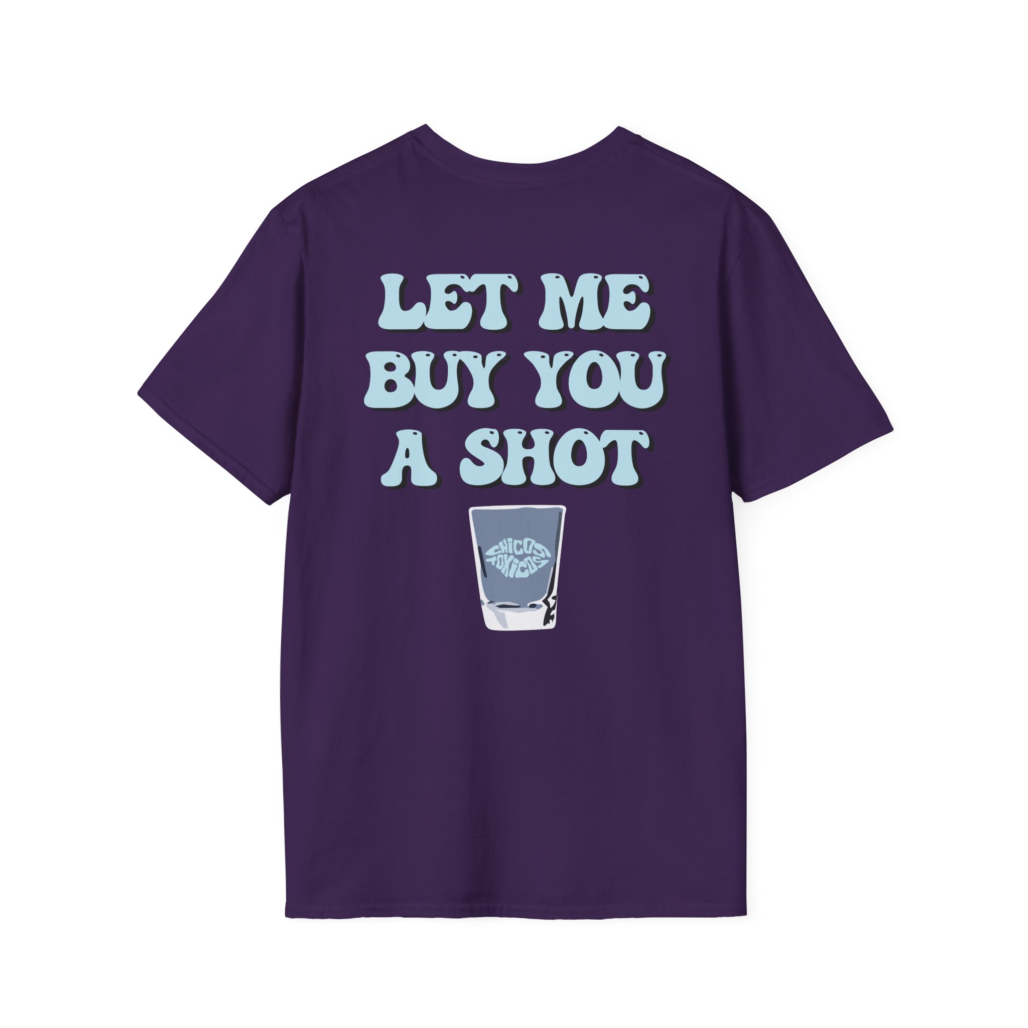Chicos Toxicos Let Me Buy You a Shot Unisex Softstyle T-Shirt