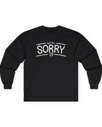 Drawfee We're Sorry Unisex Ultra Cotton Long Sleeve Tee