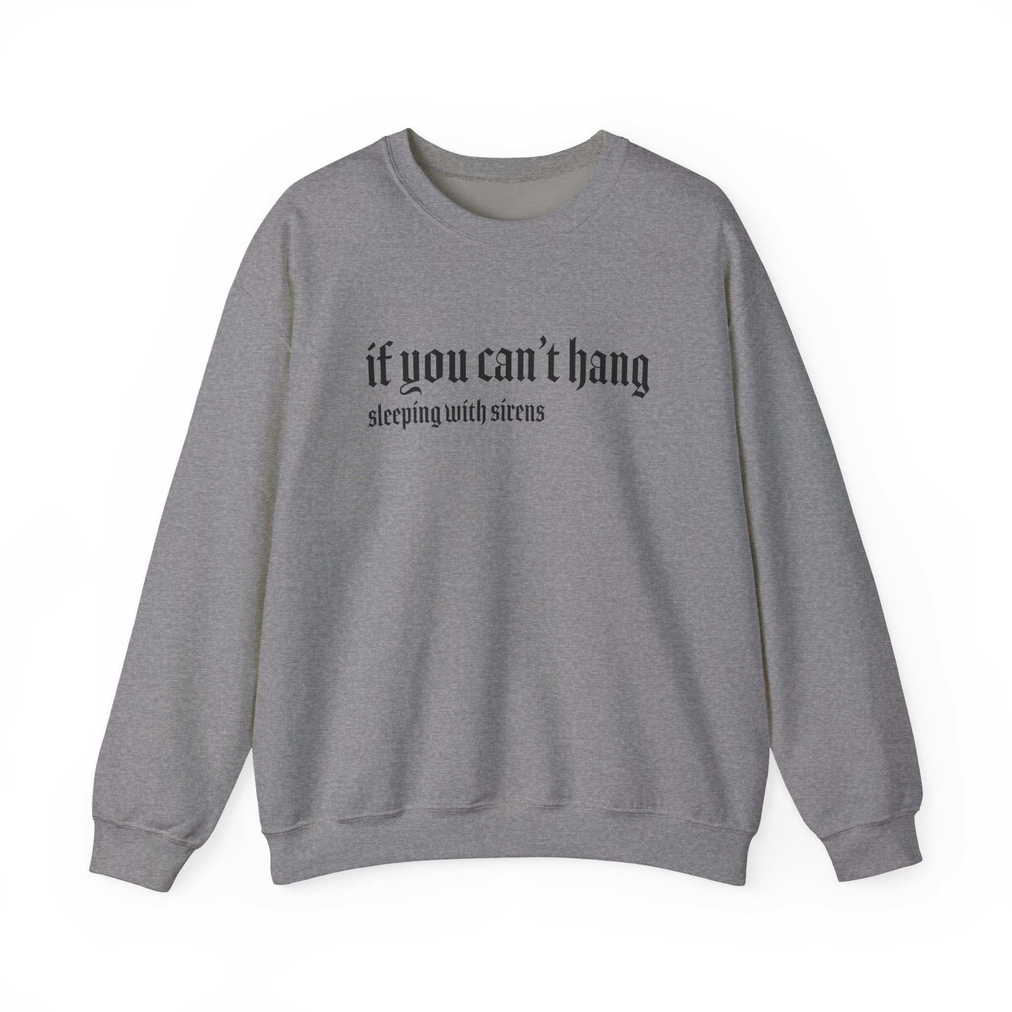 Sleeping With Sirens if You Can't Hang Unisex Heavy Blendâ„¢ Crewneck Sweatshirt