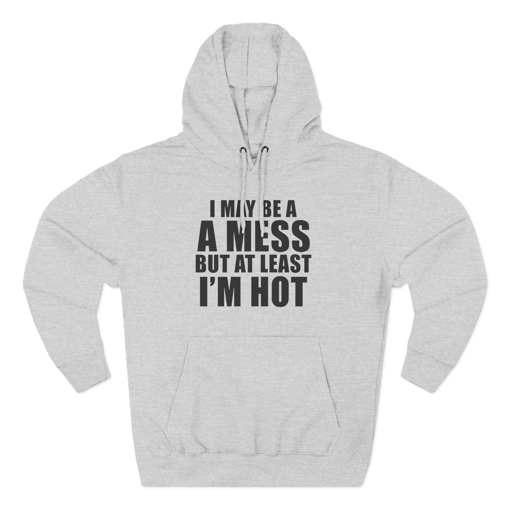 Alix Earle I May Be a a Mess but at Least I’m Hot Three-Panel Fleece Hoodie