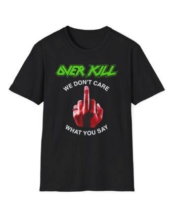 Overkill We Don't Care - Fuck You Unisex Softstyle T-Shirt