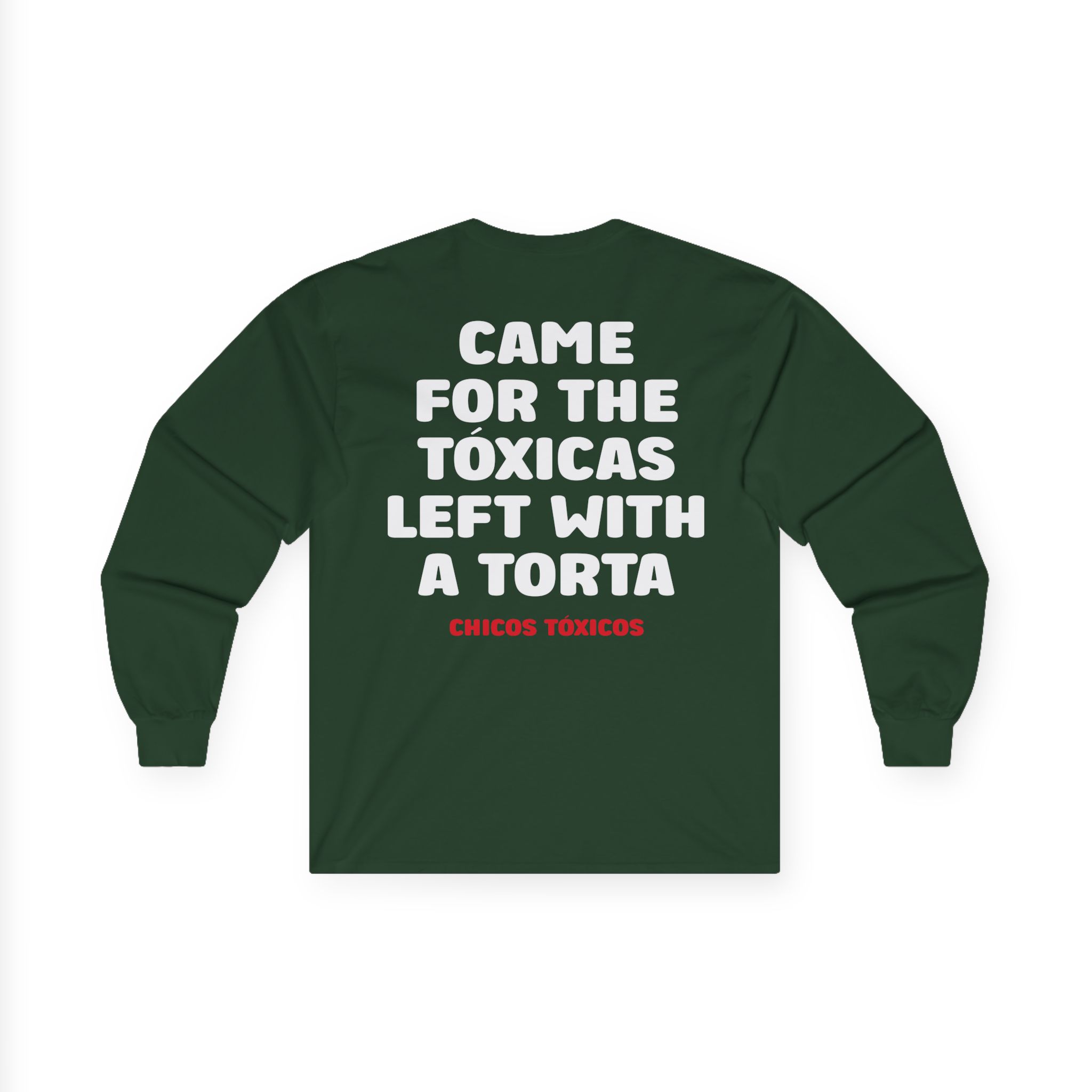 Chicos Toxicos Came for the Tóxicas Left With a Torta Unisex Ultra Cotton Long Sleeve Tee
