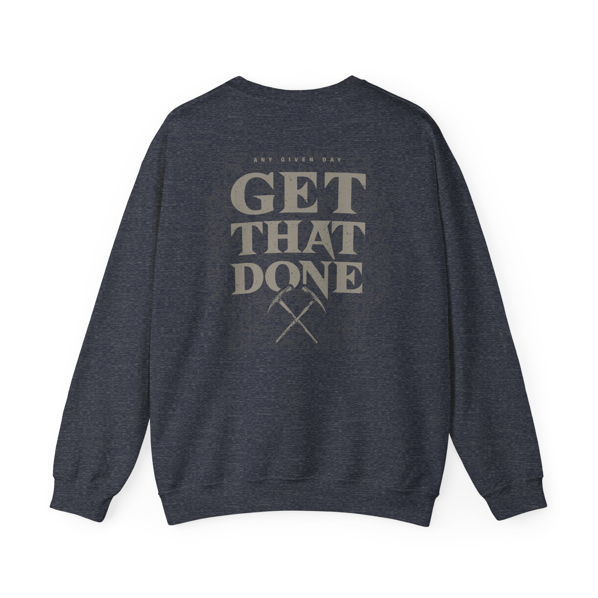 Any Given Day Get That Done Unisex Heavy Blendâ„¢ Crewneck Sweatshirt