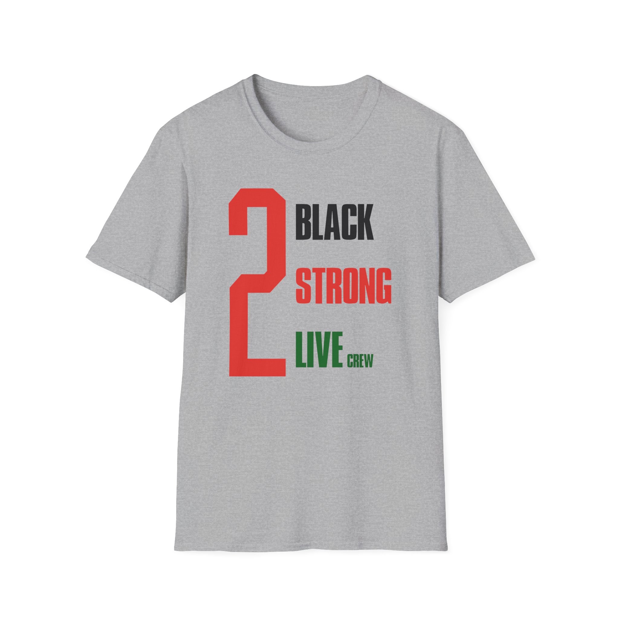 2 Black Strong Live Crew Unisex Softstyle T-Shirt