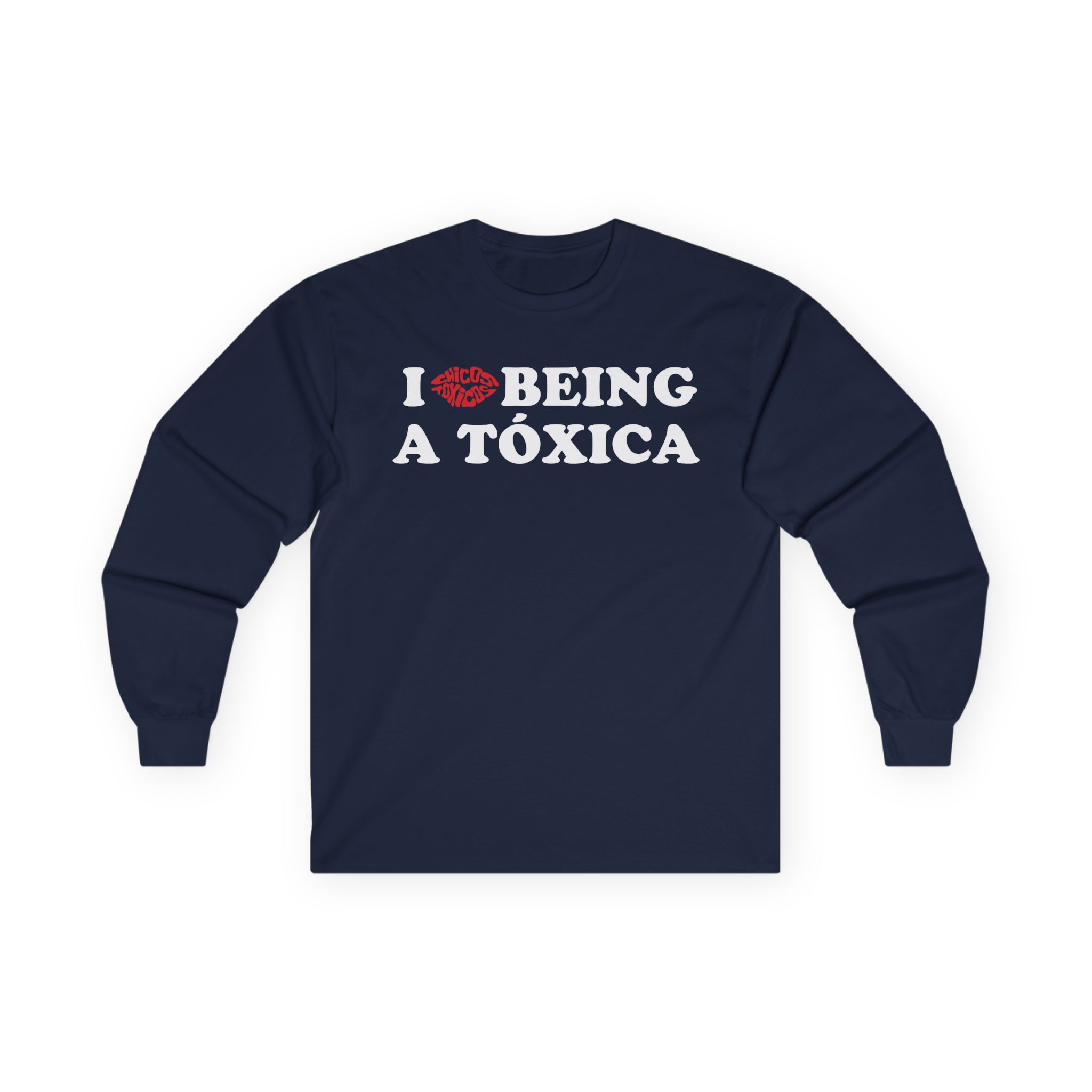 Chicos Toxicos I Love Being a Tóxica Unisex Ultra Cotton Long Sleeve Tee