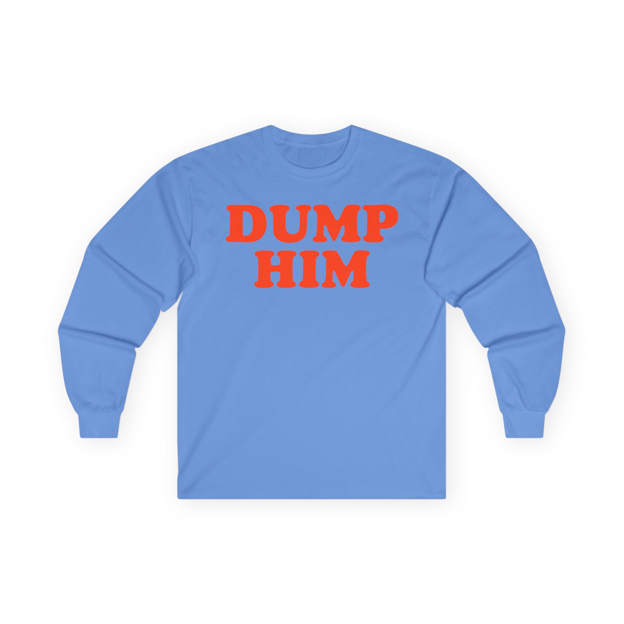 Trisha Paytas Dump Him Unisex Ultra Cotton Long Sleeve Tee