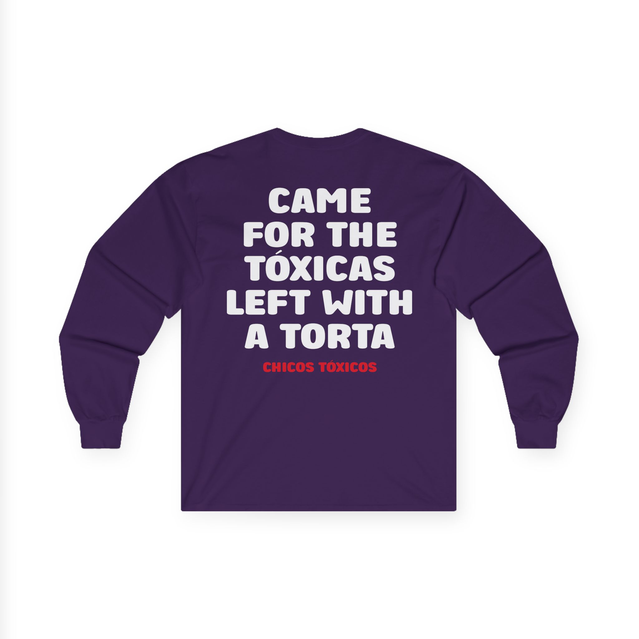 Chicos Toxicos Came for the Tóxicas Left With a Torta Unisex Ultra Cotton Long Sleeve Tee