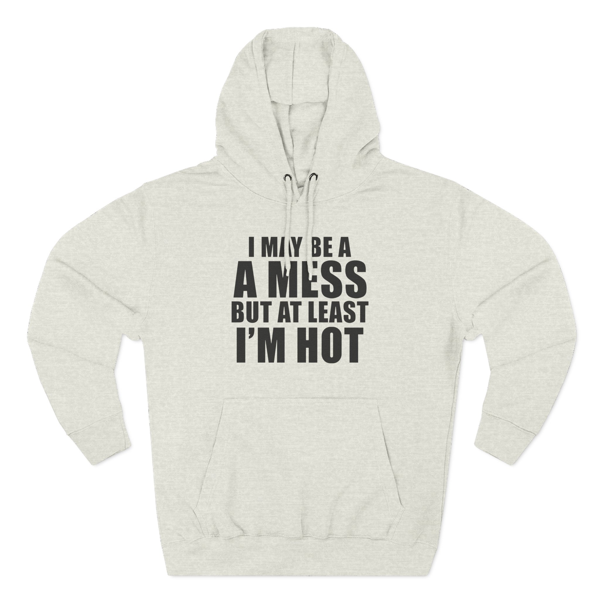Alix Earle I May Be a a Mess but at Least I’m Hot Three-Panel Fleece Hoodie