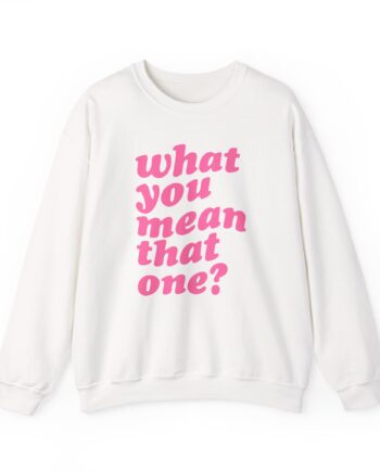 Shawty Bae What You Mean Unisex Heavy Blend™ Crewneck Sweatshirt