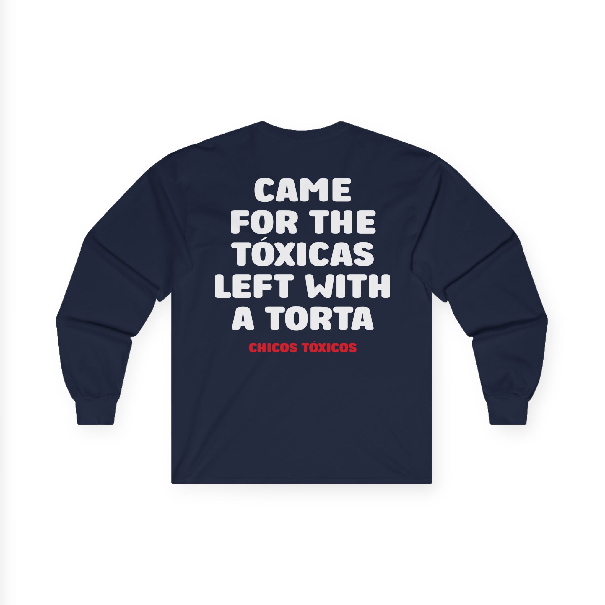 Chicos Toxicos Came for the Tóxicas Left With a Torta Unisex Ultra Cotton Long Sleeve Tee