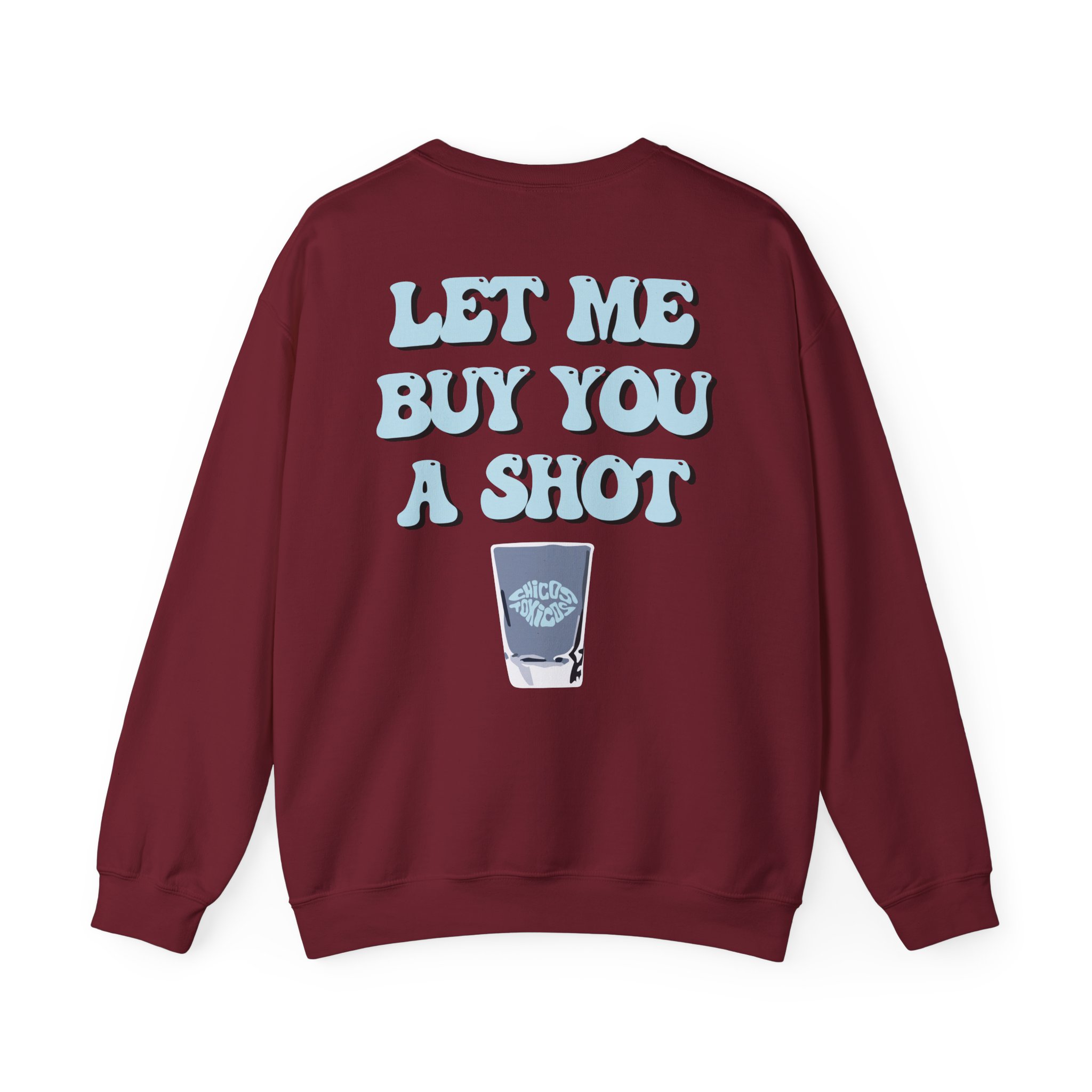 Chicos Toxicos Let Me Buy You a Shot Unisex Heavy Blendâ„¢ Crewneck Sweatshirt