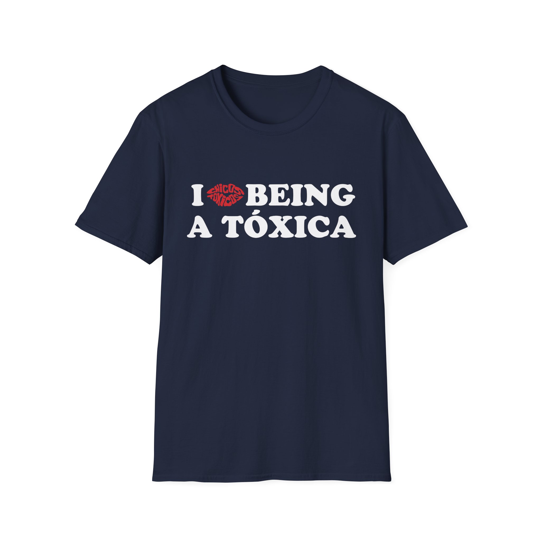 Chicos Toxicos I Love Being a Tóxica Unisex Softstyle T-Shirt