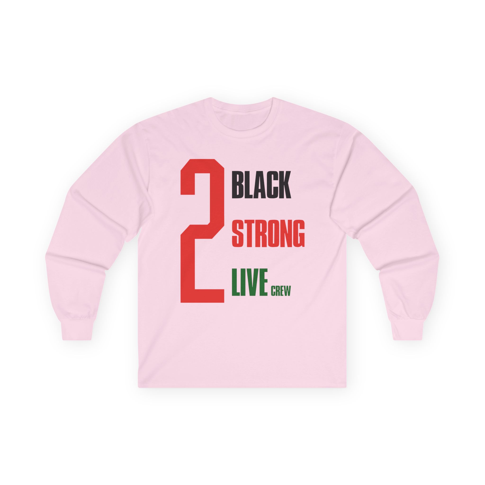 2 Live Crew Black Strong Unisex Ultra Cotton Long Sleeve Tee
