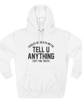 Eagles of Death Metal Tell You Anything Three-Panel Fleece Hoodie