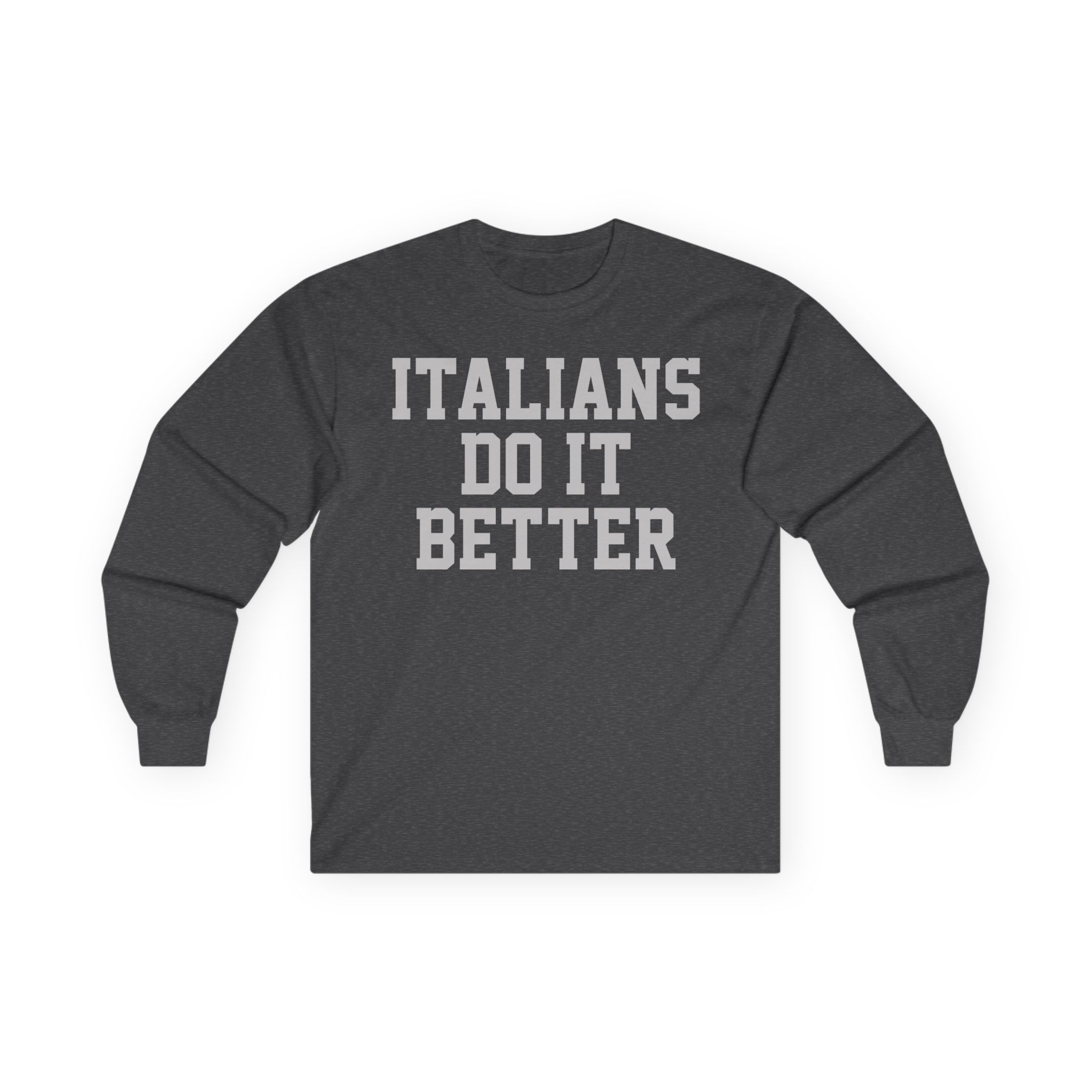 Trisha Paytas Italians Do It Better Unisex Ultra Cotton Long Sleeve Tee