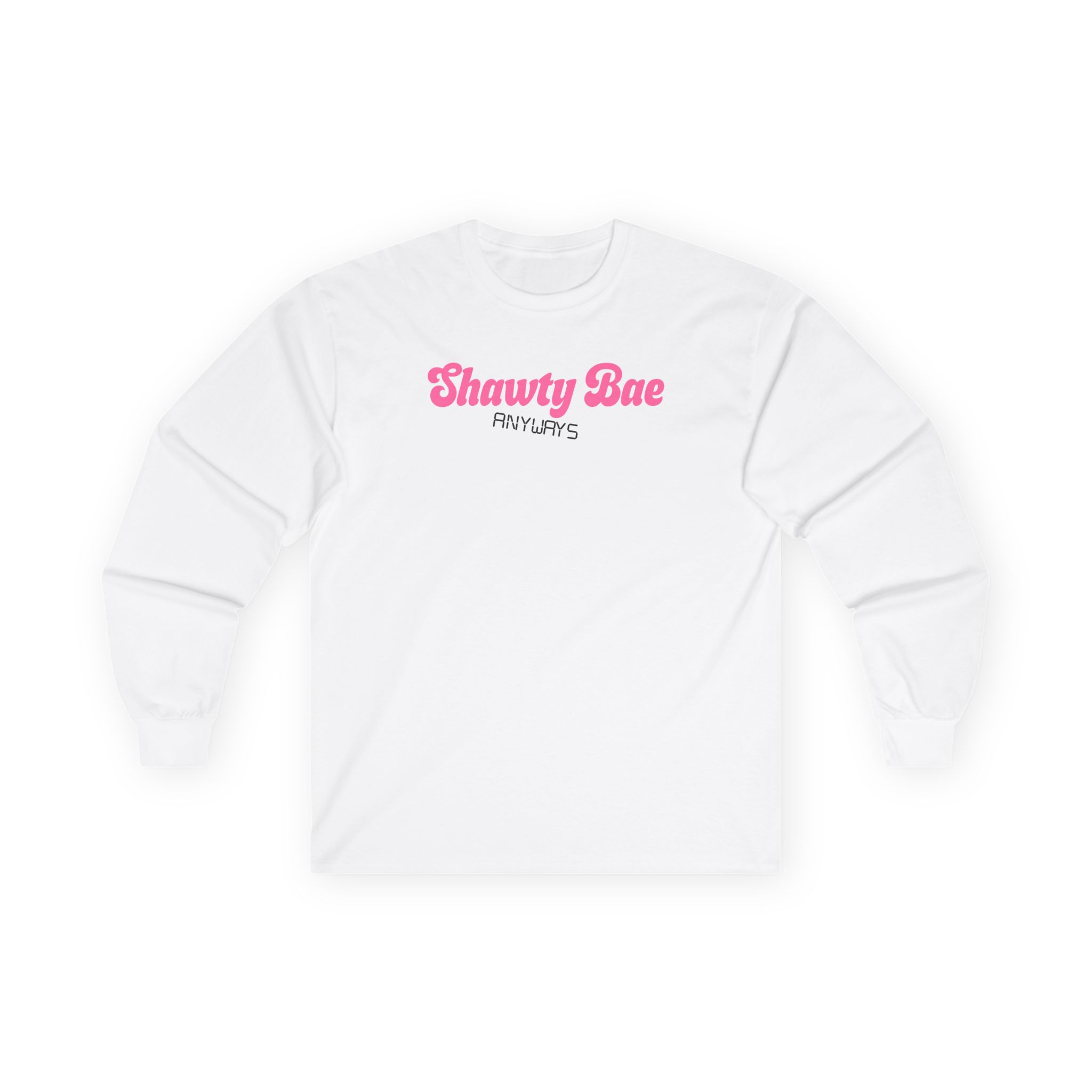 Shawty Bae Anyways Unisex Ultra Cotton Long Sleeve Tee