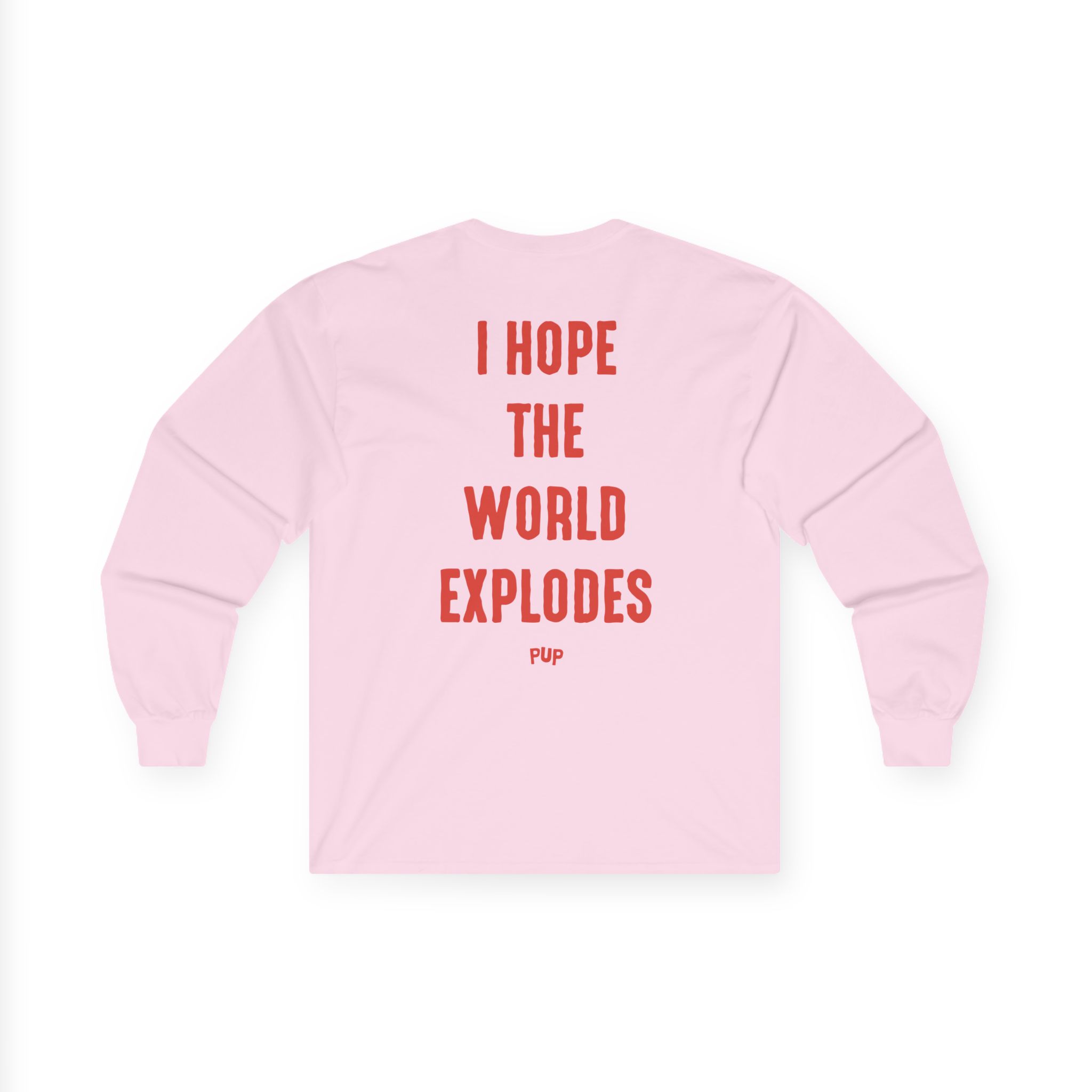 Pup I Hope the World Explodes Unisex Ultra Cotton Long Sleeve Tee