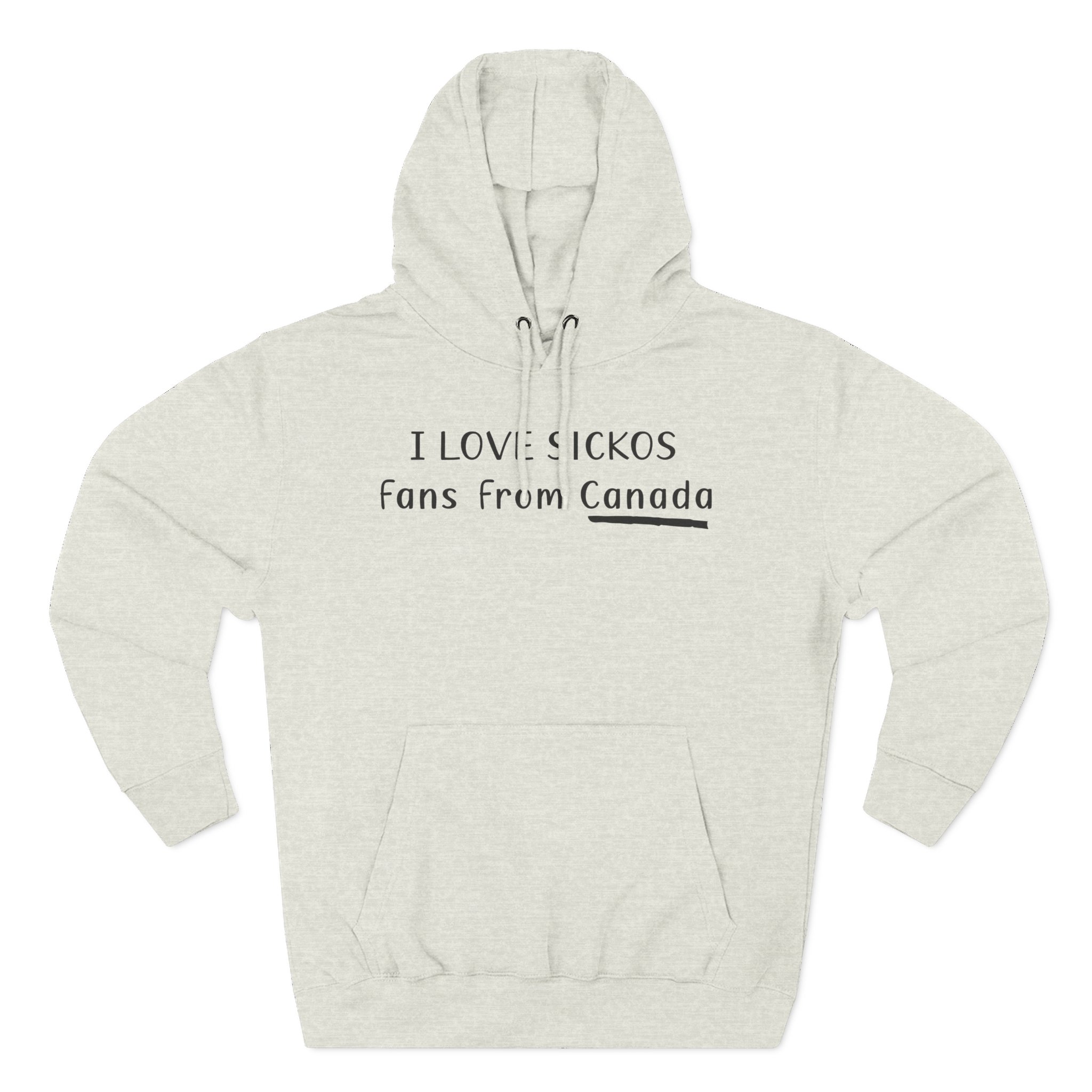 I Love Sickos Fans From Canada Three-Panel Fleece Hoodie
