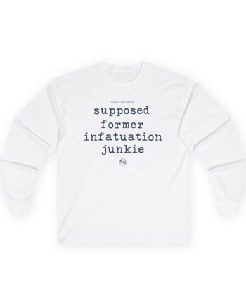 Alanis Morissette supposed former infatuation junkie Unisex Ultra Cotton Long Sleeve Tee