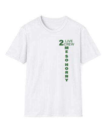 2 Live Crew Me So Horny Unisex Softstyle T-Shirt