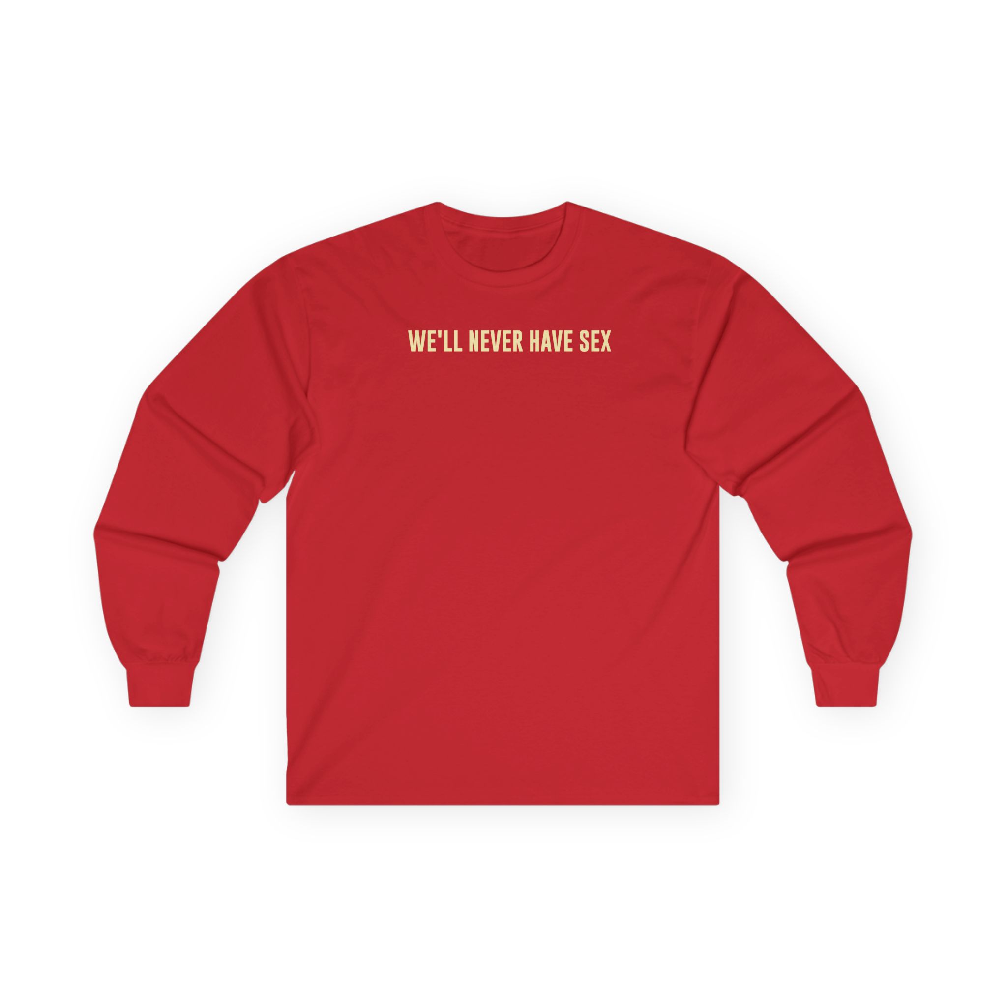 Leith Ross We'll Never Have Sex Unisex Ultra Cotton Long Sleeve Tee
