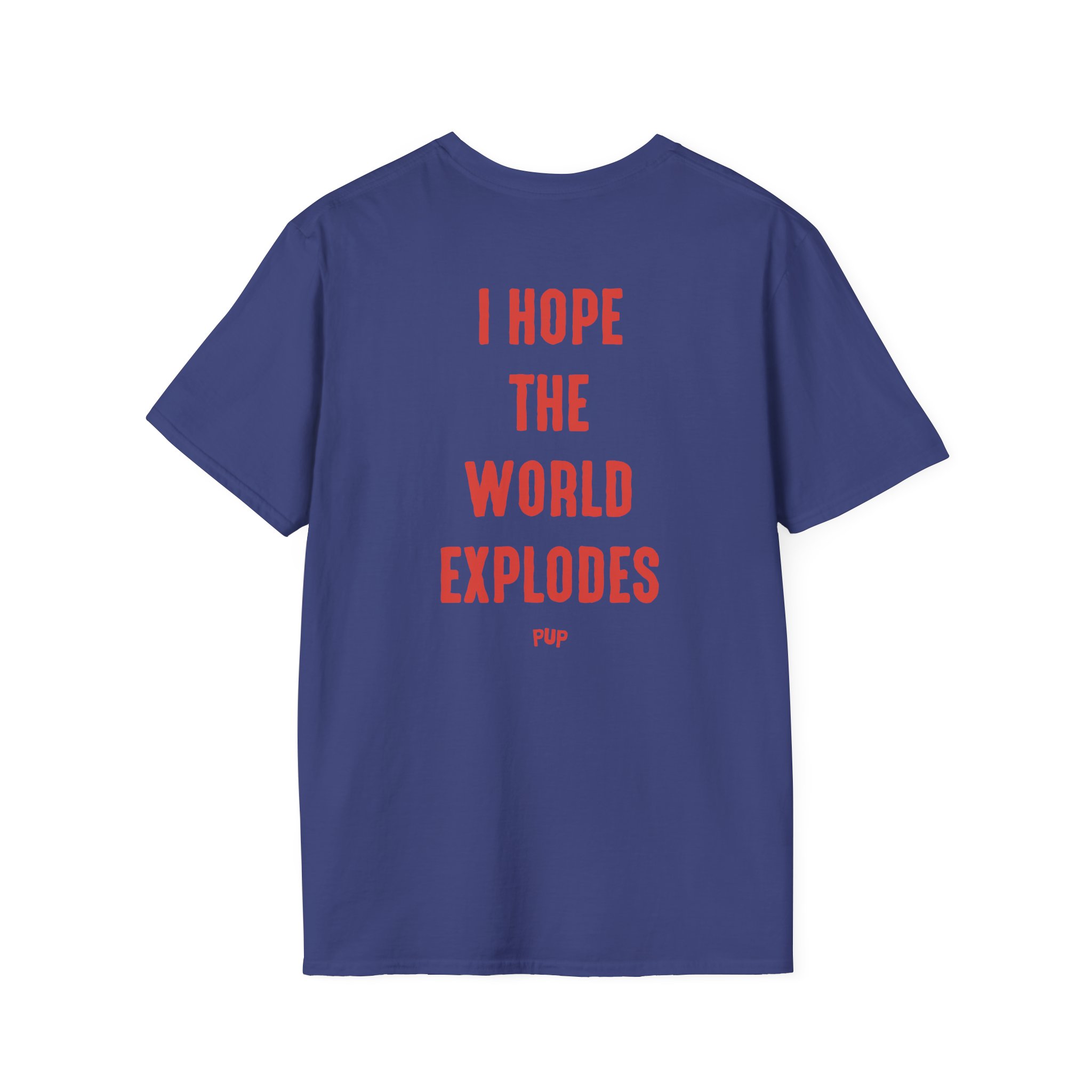 Pup I Hope the World Explodes Unisex Softstyle T-Shirt