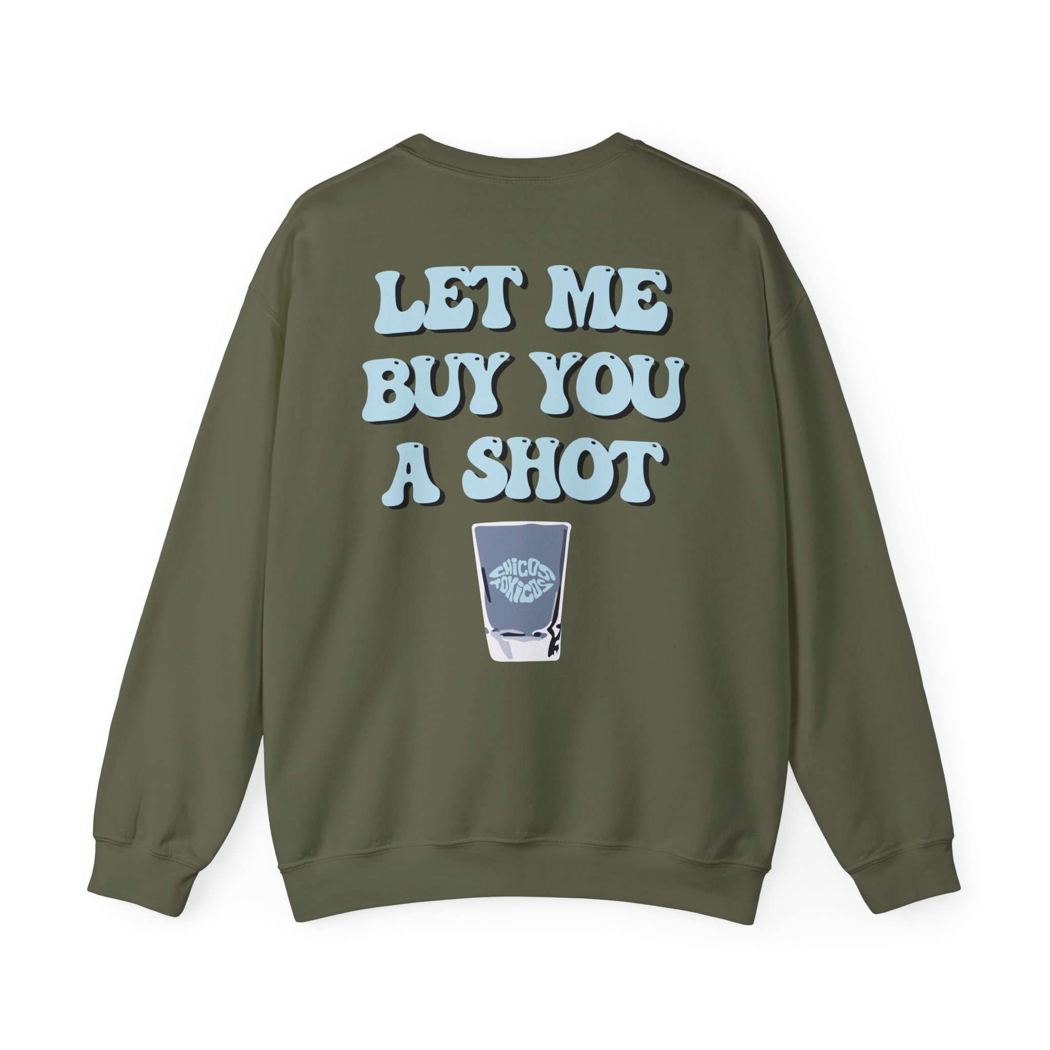 Chicos Toxicos Let Me Buy You a Shot Unisex Heavy Blendâ„¢ Crewneck Sweatshirt