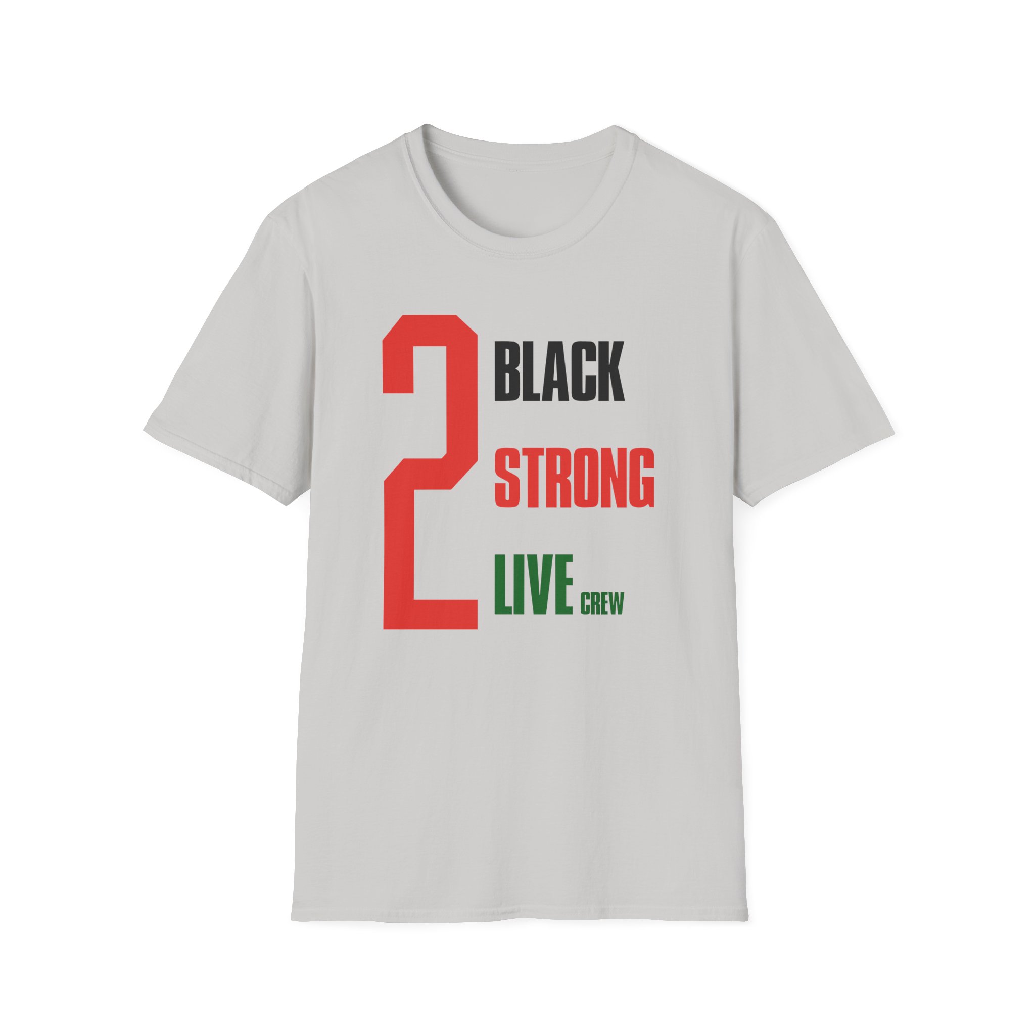 2 Black Strong Live Crew Unisex Softstyle T-Shirt