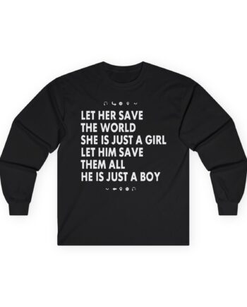 Aurora Let Her Save the World She is Just a Girl Let Him Save Them All He is Just a Boy Unisex Ultra Cotton Long Sleeve Tee