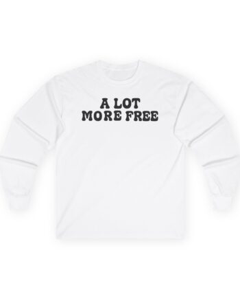 Max Mcnown a Lot More Free Unisex Ultra Cotton Long Sleeve Tee