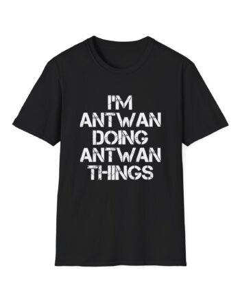 Antwan I'm Doing Antwan Things Unisex Softstyle T-Shirt