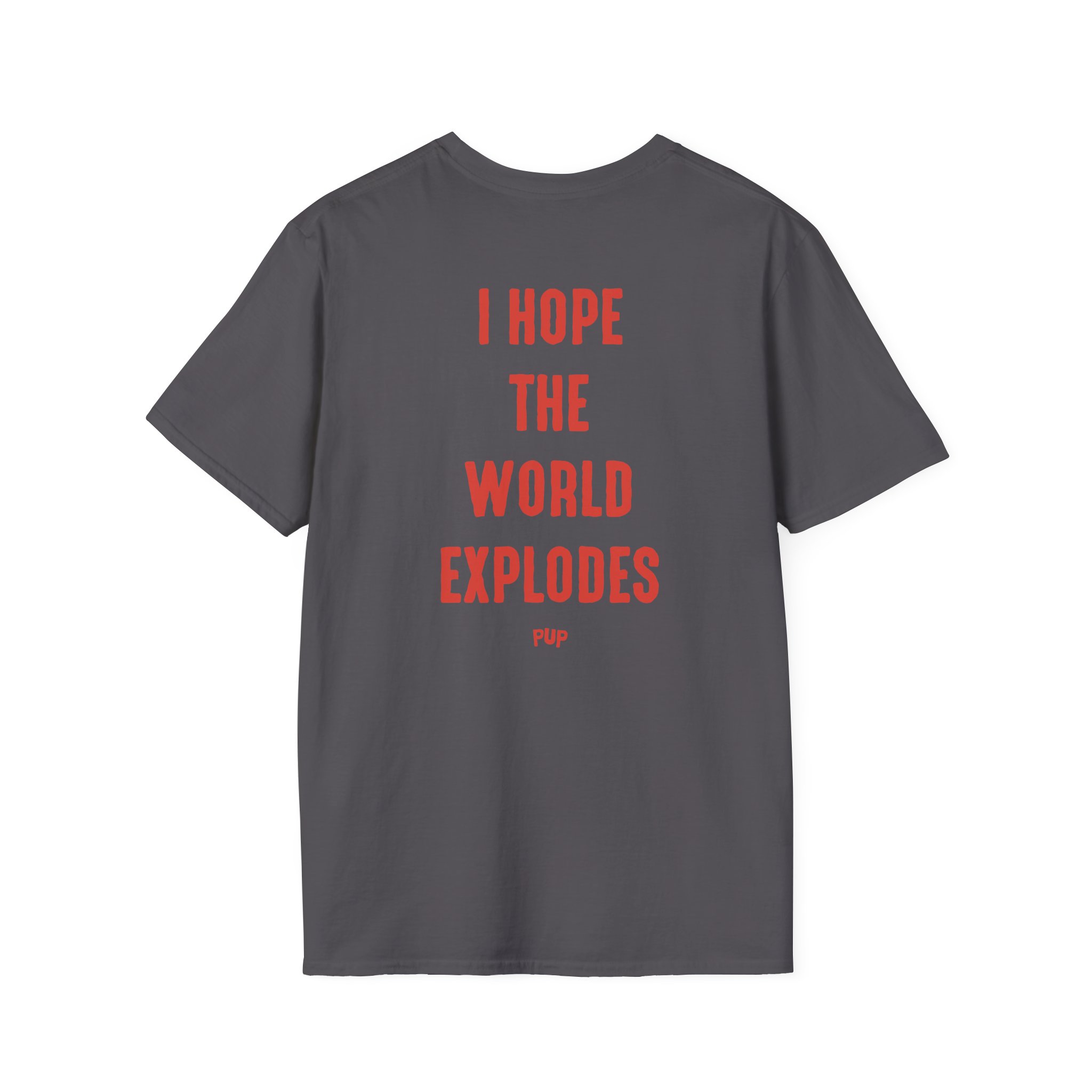 Pup I Hope the World Explodes Unisex Softstyle T-Shirt