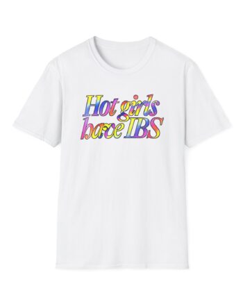 Willow Pill Hot Girls Have Ibs Unisex Softstyle T-Shirt