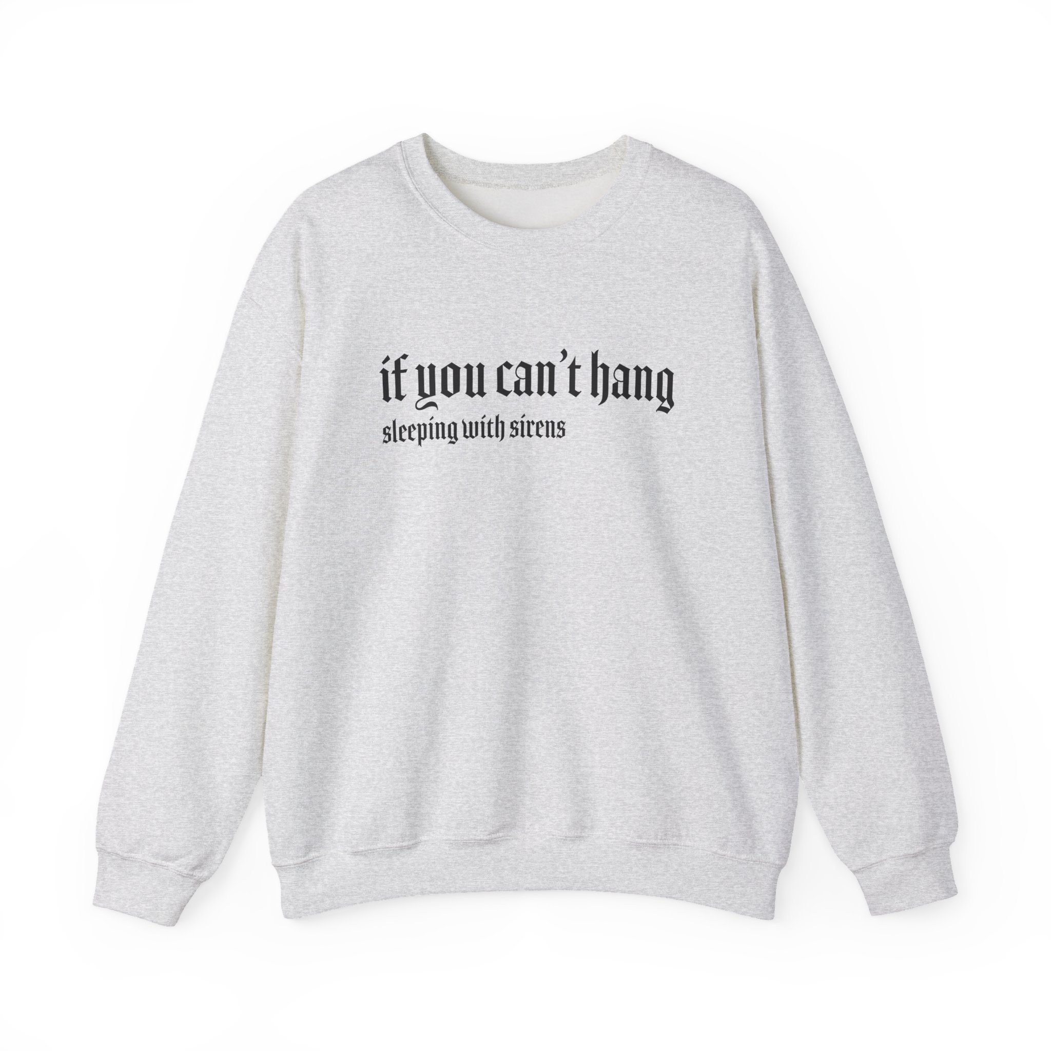 Sleeping With Sirens if You Can't Hang Unisex Heavy Blendâ„¢ Crewneck Sweatshirt
