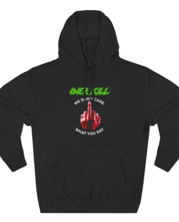 Overkill We Don't Care - Fuck You Three-Panel Fleece Hoodie