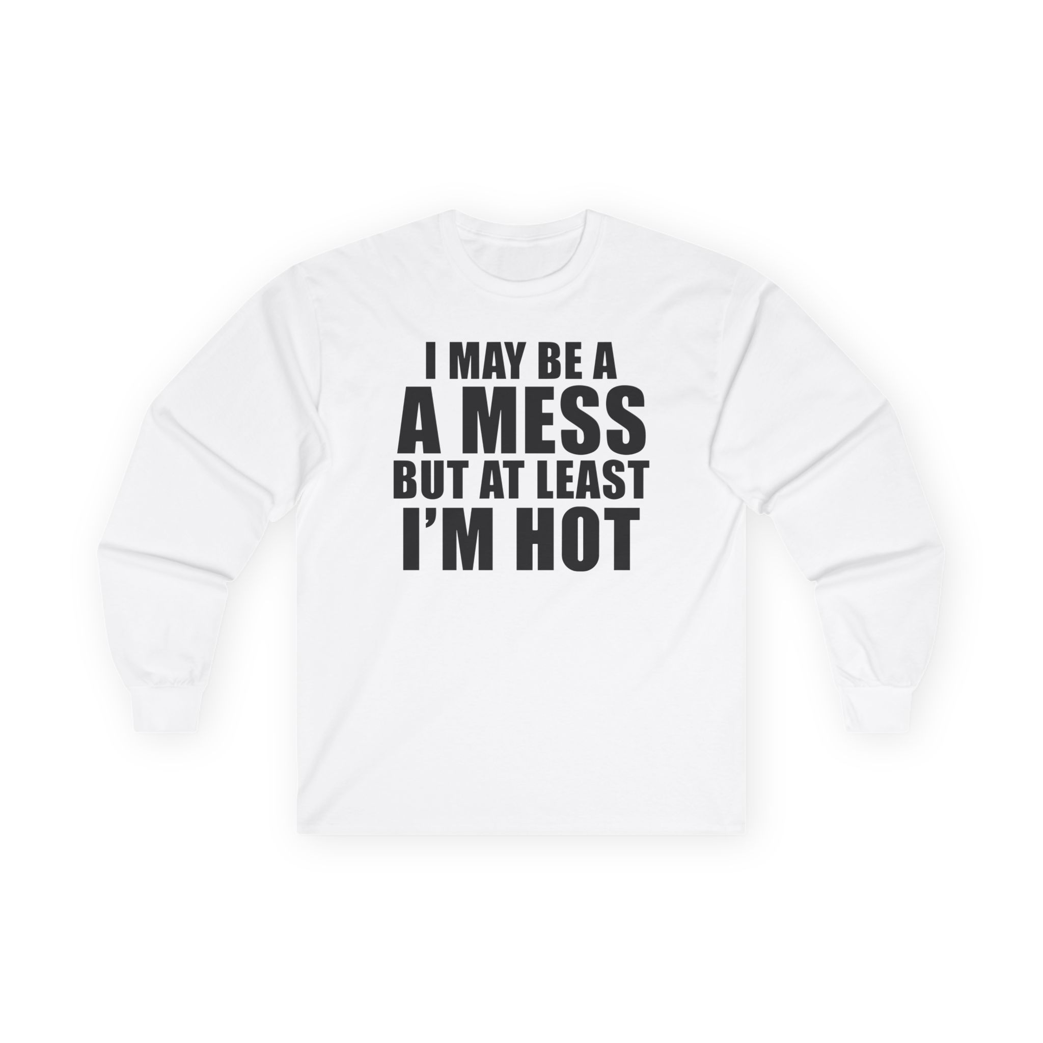 Alix Earle I May Be a a Mess but at Least I’m Hot Unisex Ultra Cotton Long Sleeve Tee