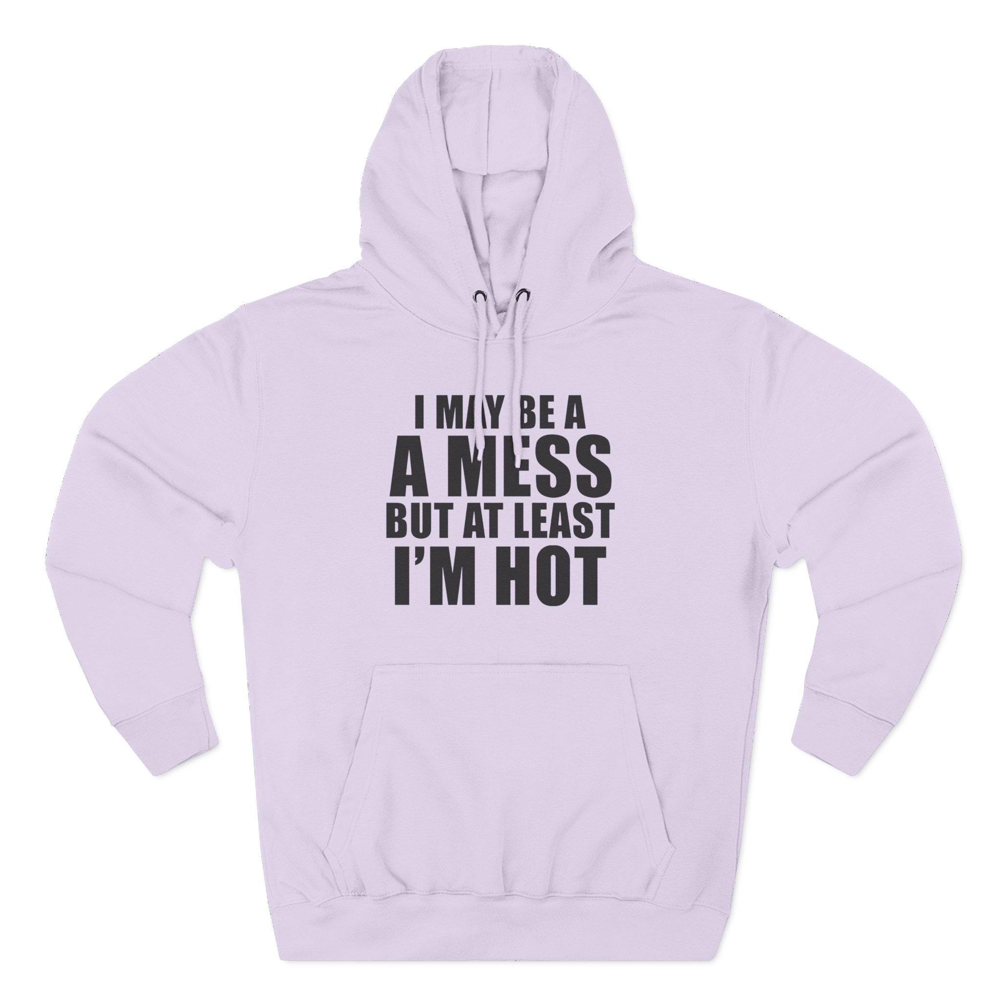 Alix Earle I May Be a a Mess but at Least I’m Hot Three-Panel Fleece Hoodie