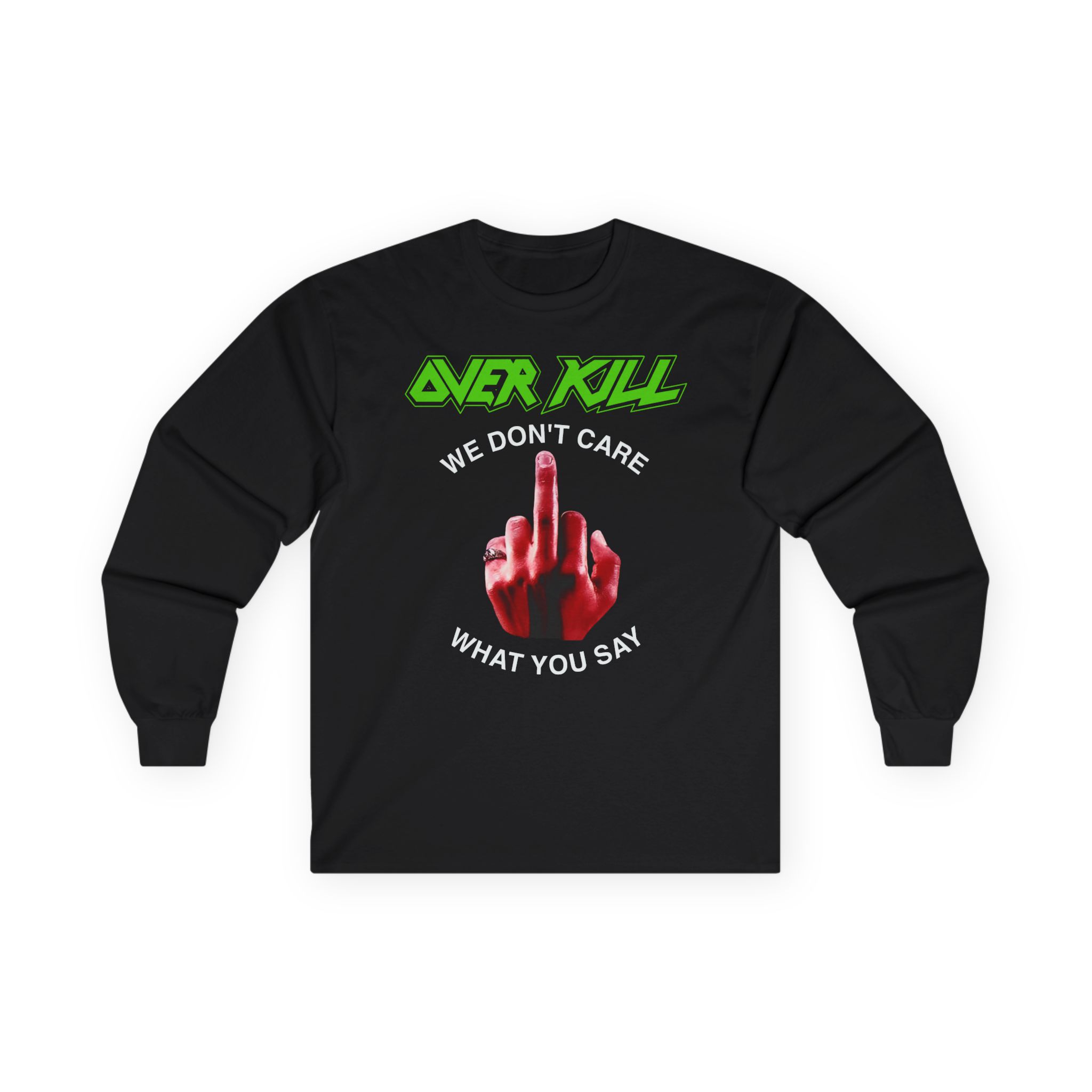 Overkill We Don't Care - Fuck You Unisex Ultra Cotton Long Sleeve Tee