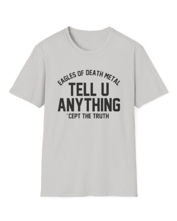 Eagles of Death Metal Tell You Anything Unisex Softstyle T-Shirt