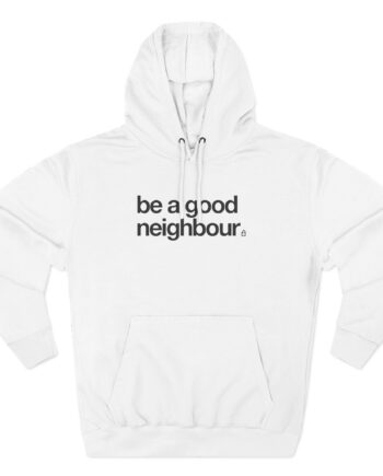 Good Neighbours Be a Good Neighbour Three-Panel Fleece Hoodie