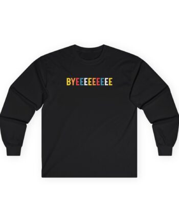Smartless Straightforward Byeee Unisex Ultra Cotton Long Sleeve Tee