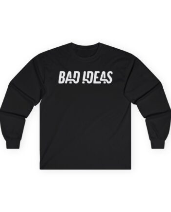 Bad Ideas Unisex Ultra Cotton Long Sleeve Tee