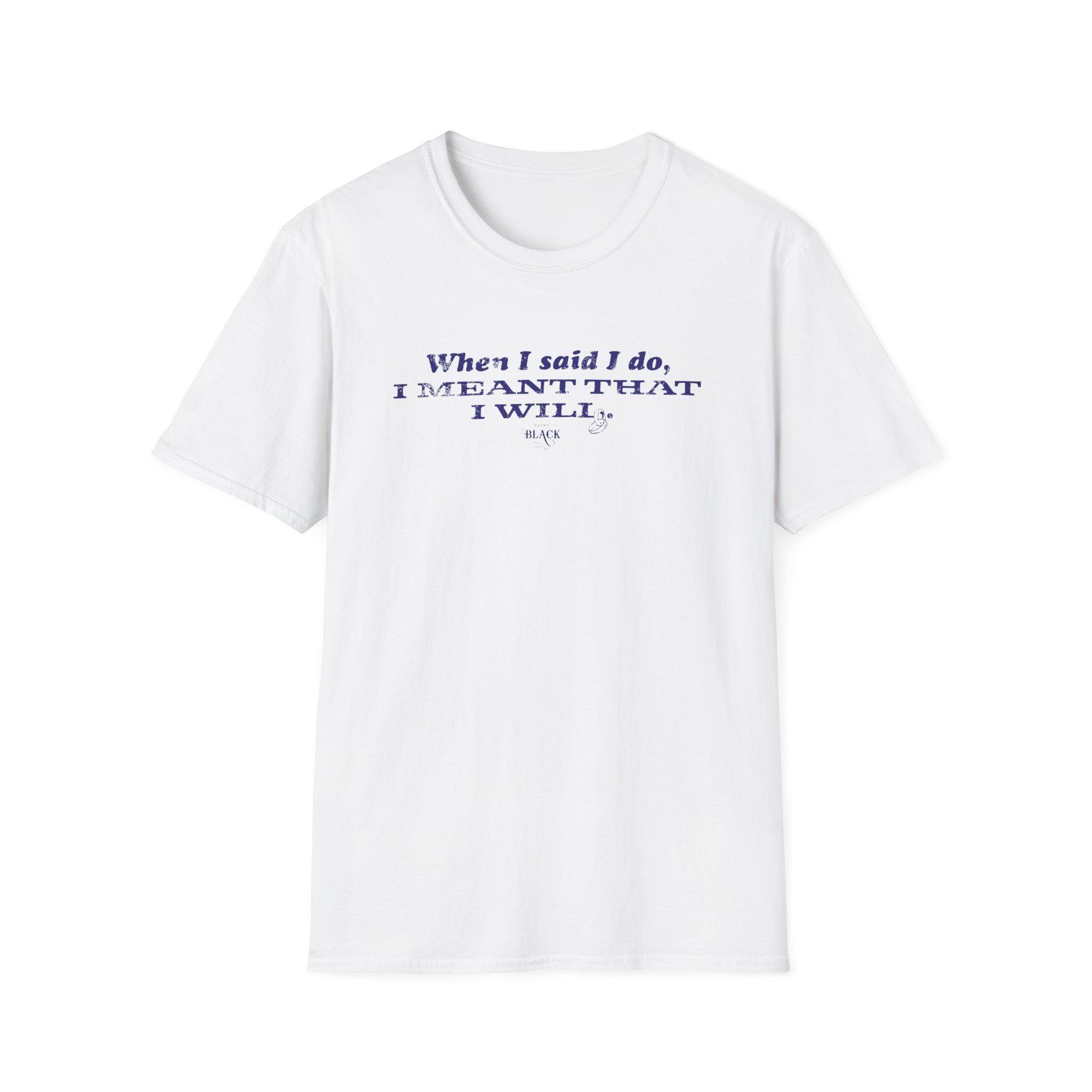 Clint Black When I Said I Do Unisex Softstyle T-Shirt