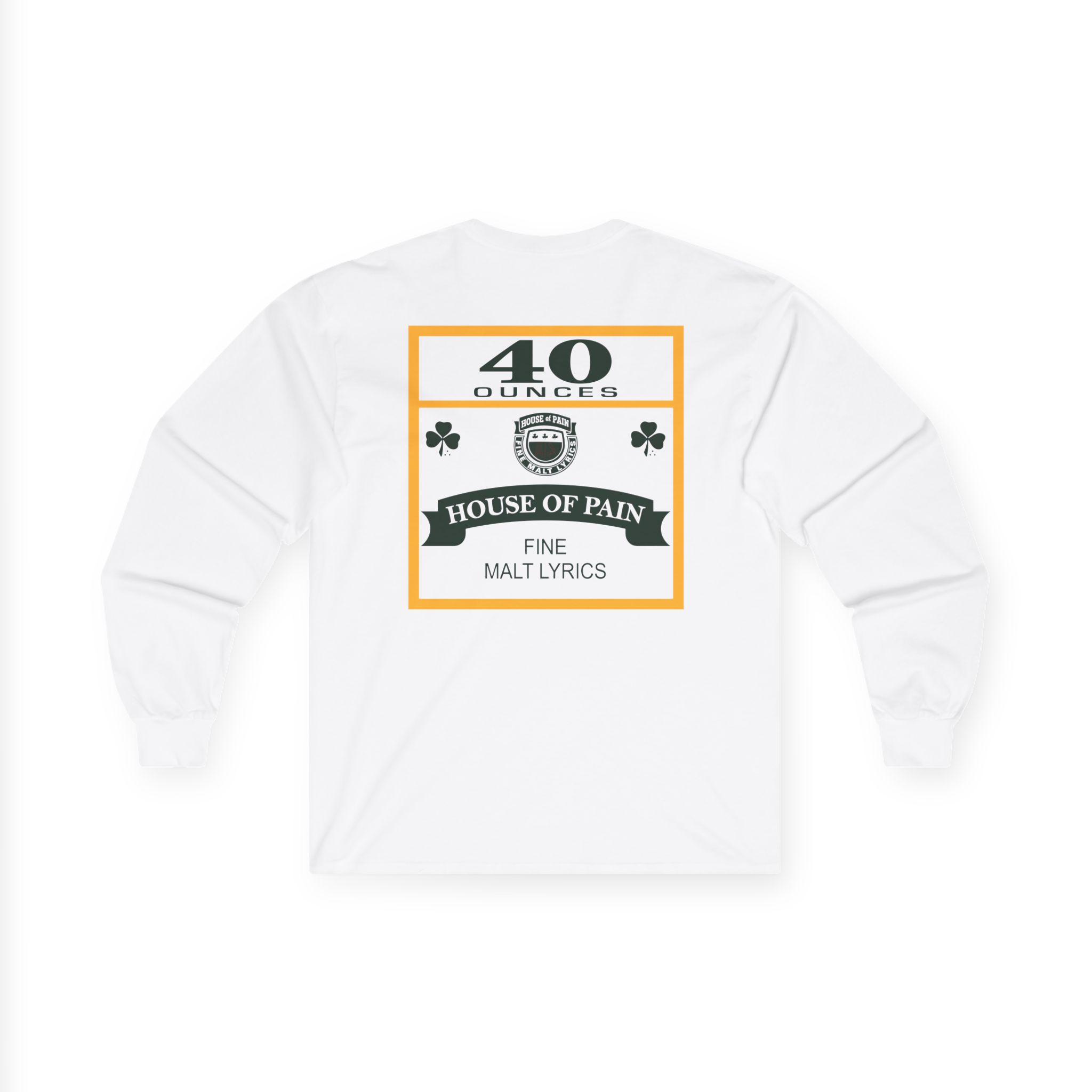 House of Pain 40 Oz Unisex Ultra Cotton Long Sleeve Tee